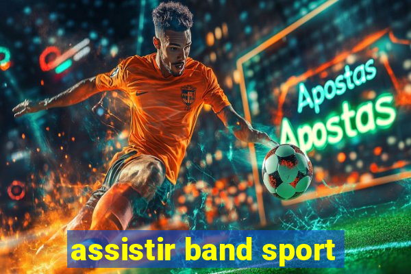 assistir band sport